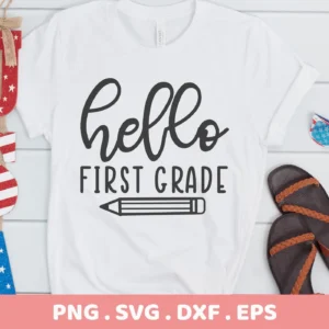 Hello First Grade" SVG design on a white t-shirt. Digital download for back-to-school teacher shirts.