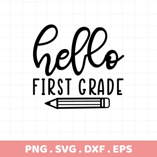 Hello First Grade" design with pencil graphic. First Grade SVG for Cricut, Silhouette, and other cutting machines.