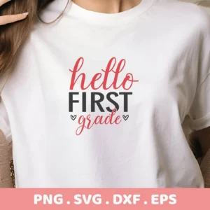 Hello First Grade" design on a white t-shirt, a First Grade SVG digital file for Cricut and Silhouette.
