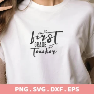 First Grade SVG" design on white t-shirt, a digital download for teacher gifts.