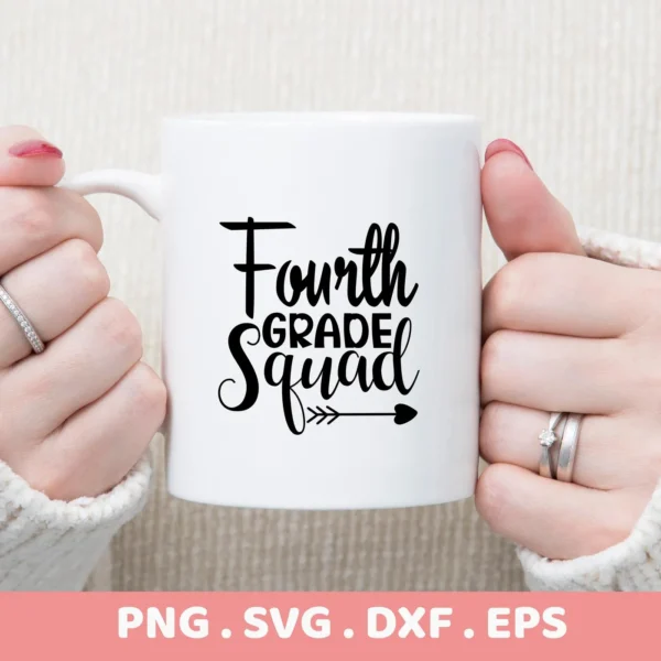 White mug with "Fourth Grade Squad" SVG design held by hands. Digital Fourth Grade SVG file for crafting.