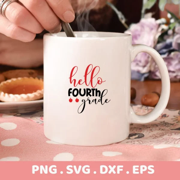 Mug with "Hello Fourth Grade" design, a Fourth Grade SVG digital file for teacher crafts.