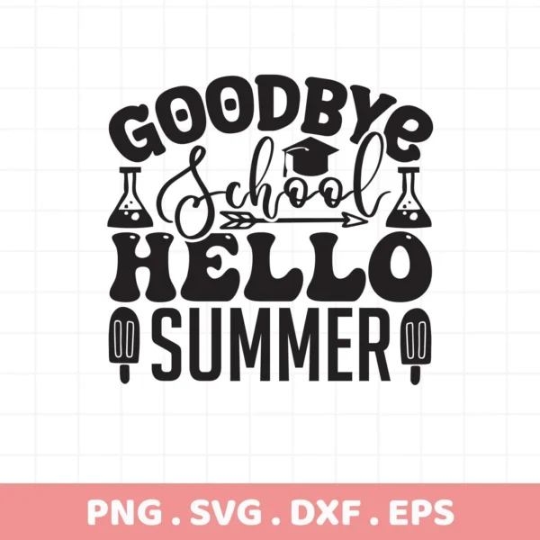 Black "Goodbye School Hello Summer" design with graduation cap and popsicle icons. Hello Summer SVG cut file for Cricut.