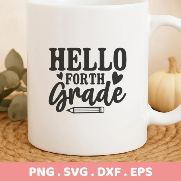 White mug with "Hello Fourth Grade" design, a Fourth Grade SVG digital file for Cricut, Silhouette.