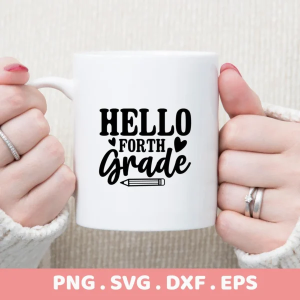 White mug mockup with "Hello Fourth Grade" SVG design, a digital file for Cricut and Silhouette projects.