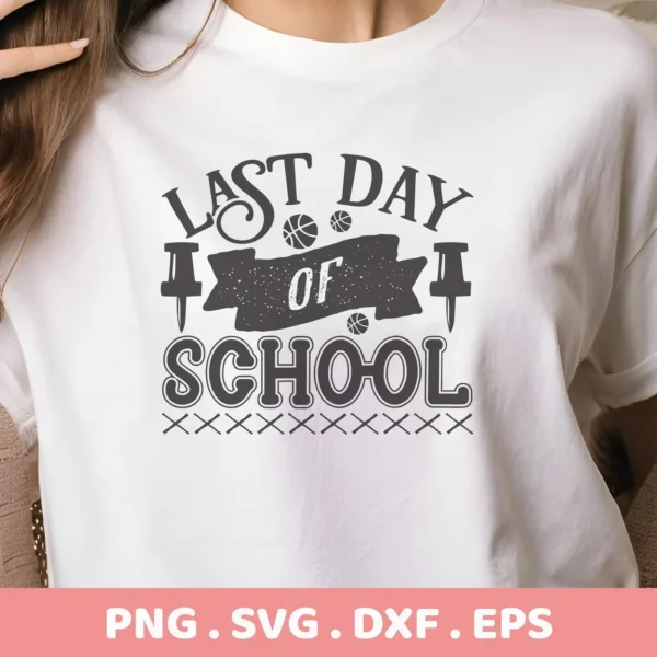 Last Day School SVG" design on a white t-shirt, a digital SVG file for Cricut and Silhouette.