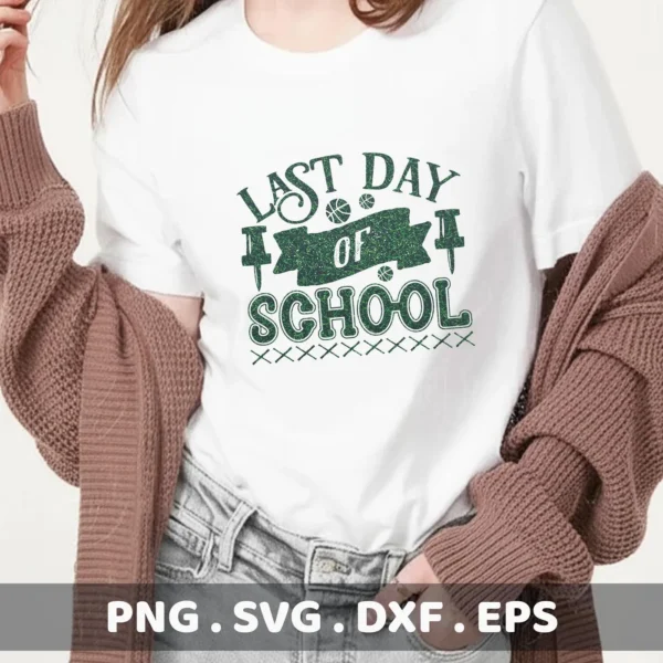 Last Day School SVG" design on a white t-shirt, a digital file for Cricut and Silhouette machines.