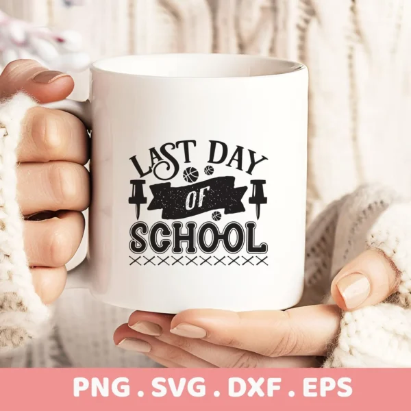 Hands holding mug with "Last Day School" design. Digital Last Day School SVG for teacher gifts.