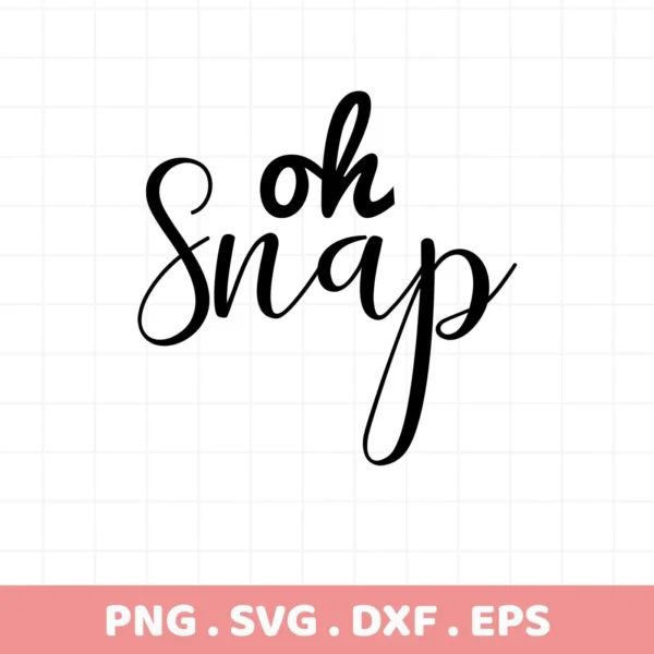 Black script "Oh Snap" design. Oh Snap SVG file for Cricut, Silhouette, and other cutting machines.