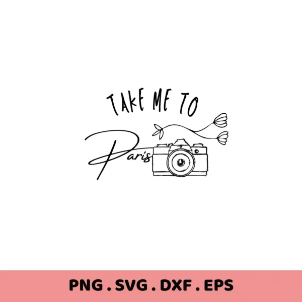 Take Me Paris SVG" design with camera and floral accents, a digital SVG file for travel-themed crafts.
