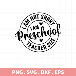 I am not short, I am Preschool Teacher size" SVG design, a digital file for crafting.