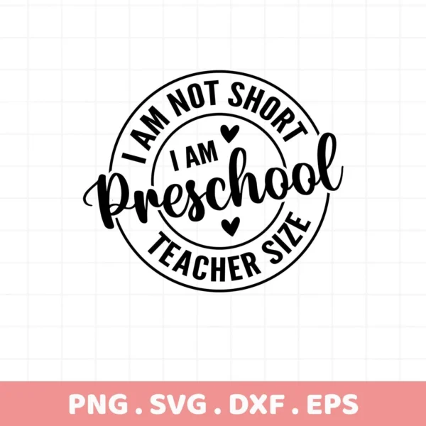 I am not short, I am Preschool Teacher size" SVG design, a digital file for crafting.