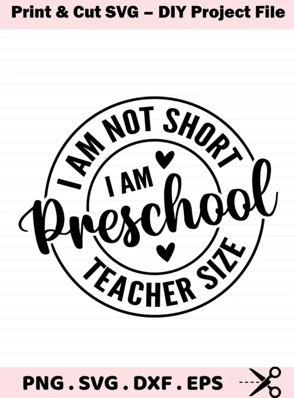 I am not short, I am Preschool Teacher size" quote. Preschool Teacher SVG design for Cricut, Silhouette.