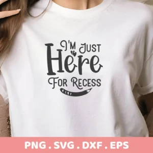 I'm Just Here For Recess" design on a white t-shirt. Recess SVG file for Cricut, Silhouette, and other cutting machines.