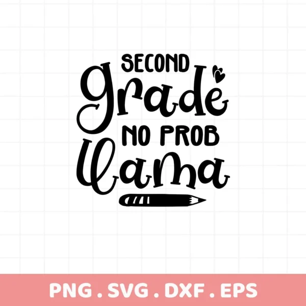 Second Grade No Prob Llama" SVG design with pencil graphic. Digital file for crafting.