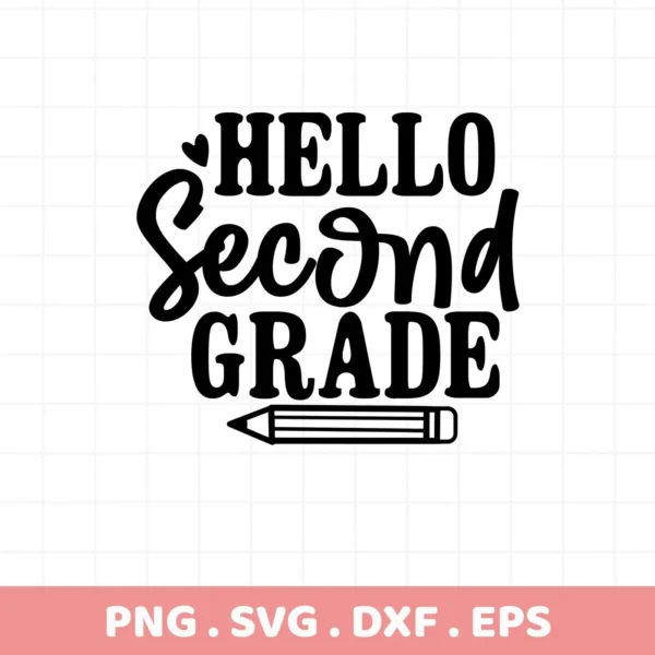 Hello Second Grade" design with pencil graphic. Second Grade SVG file for Cricut, Silhouette.
