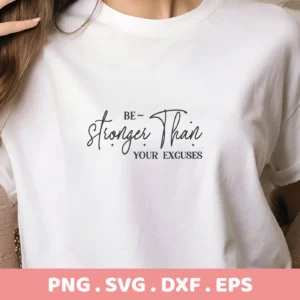 Stronger Than Excuses SVG" design on a white t-shirt, a digital download for Cricut and Silhouette crafting.