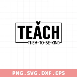 Black "Teach Kindness" SVG design with heart, digital download for Cricut, Silhouette projects.