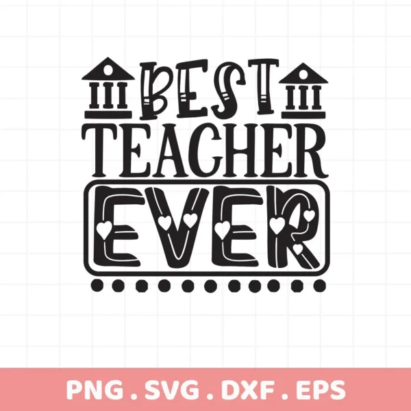Black "Best Teacher Ever" design with schoolhouse icons, a Best Teacher SVG digital file for Cricut, Silhouette.