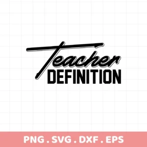 Black "Teacher Definition" text graphic. Teacher Definition SVG for Cricut, Silhouette projects.