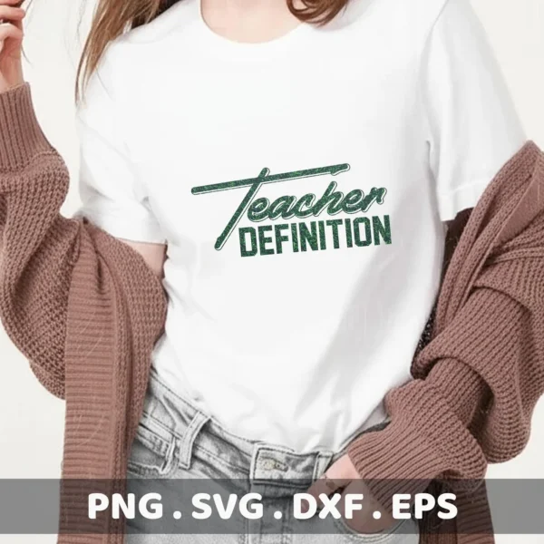 T-shirt mockup with "Teacher Definition" design. Digital Teacher Definition SVG for Cricut, Silhouette projects.