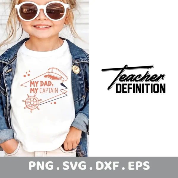 Child wearing "My Dad, My Captain" shirt next to Teacher Definition SVG, a digital design for crafting.