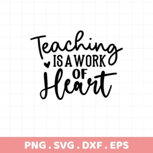 Teaching is a work of heart" text design. Teaching Heart SVG for Cricut, Silhouette. Digital download.