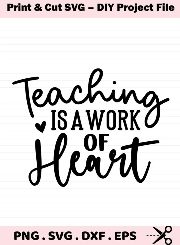 Teaching is a work of heart" quote, Teaching Heart SVG file for Cricut, Silhouette. Digital download for crafting.