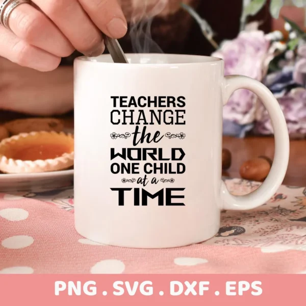 Teachers change SVG" design on a mug, digital download for Cricut, Silhouette.