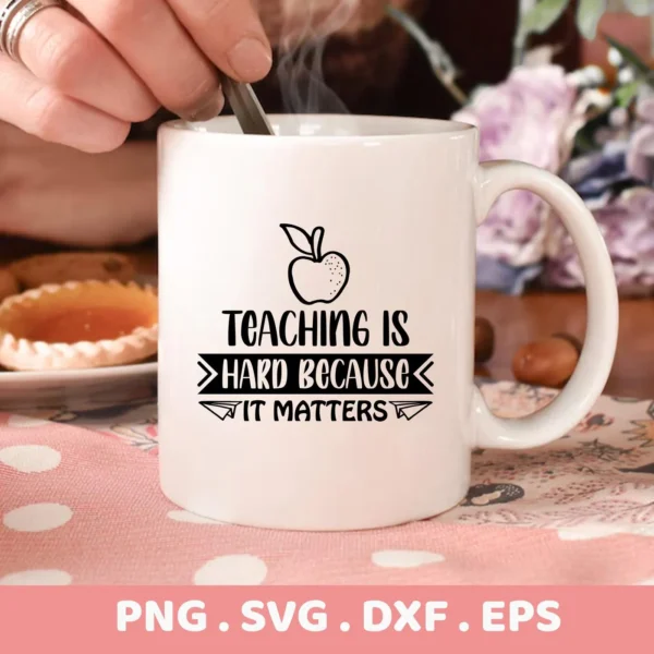 Mug with "Teaching Matters" SVG design, a digital file for teacher gifts.