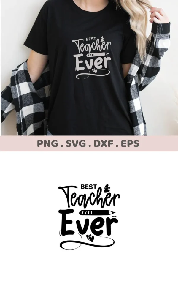 Mockup of "Best Teacher Ever" design on a black t-shirt, a digital SVG file for Cricut and Silhouette crafting.