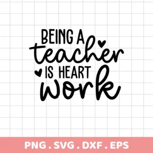Being a Teacher is Heart Work" Teacher Heartwork SVG design. Digital file for crafting.