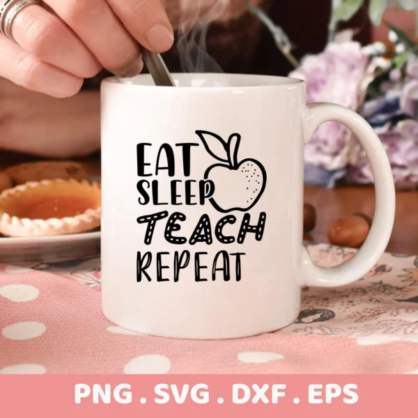Eat Sleep Teach SVG design on a white mug, digital file for Cricut and Silhouette.