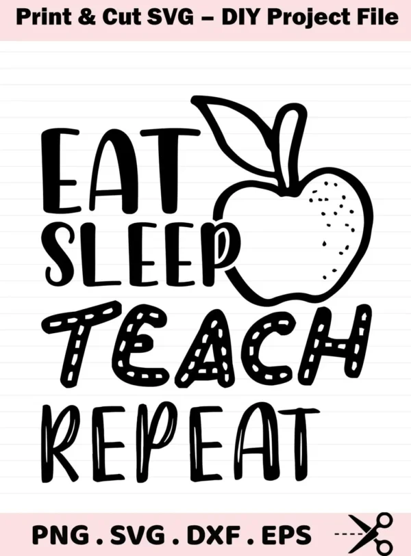 Eat Sleep Teach" SVG design with apple graphic. Digital file for classroom decor.