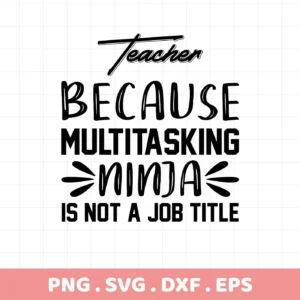 Teacher Ninja SVG" design with funny quote. Digital SVG file for Cricut.