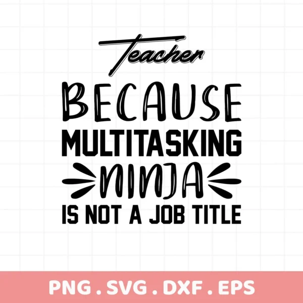 Teacher Ninja SVG" design with funny quote. Digital SVG file for Cricut.