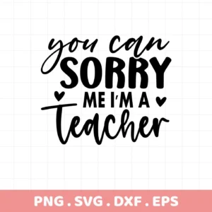 Black "Sorry Teacher" SVG design with quote, digital download for Cricut and Silhouette projects.