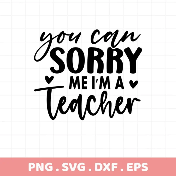 Black "Sorry Teacher" SVG design with quote, digital download for Cricut and Silhouette projects.