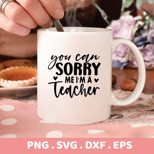 Mug mockup with "Sorry I'm a Teacher" SVG design, a digital file for crafting.
