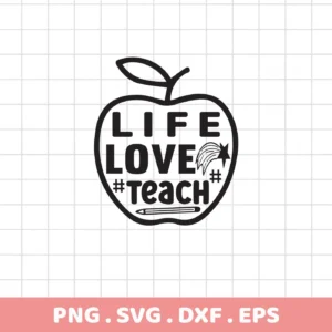 Apple-shaped "Life Love Teach" quote, Teacher Apple SVG design, digital file for Cricut.