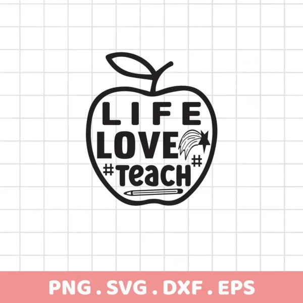 Apple-shaped "Life Love Teach" quote, Teacher Apple SVG design, digital file for Cricut.