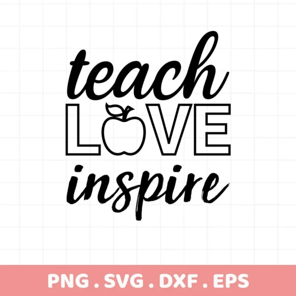 Black "Teach Love Inspire" quote with apple graphic. Teach Love Inspire SVG cut file for classroom decor.