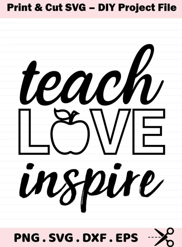 Teach Love Inspire SVG" design with apple graphic. Digital cut file for classroom decor, PNG, SVG, DXF, EPS formats.