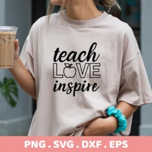 Woman wearing t-shirt with "Teach Love Inspire" design. SVG file for classroom decor.