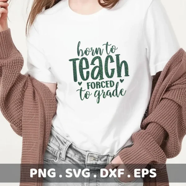 Mockup: "Born to Teach" SVG design on a white t-shirt. Digital Born Teach SVG file for Cricut, Silhouette.