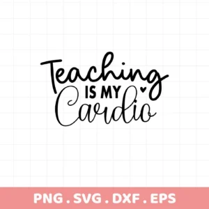 Teaching Cardio SVG" design. Digital file for crafting.