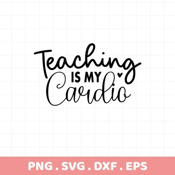 Teaching Cardio SVG" design. Digital file for crafting.