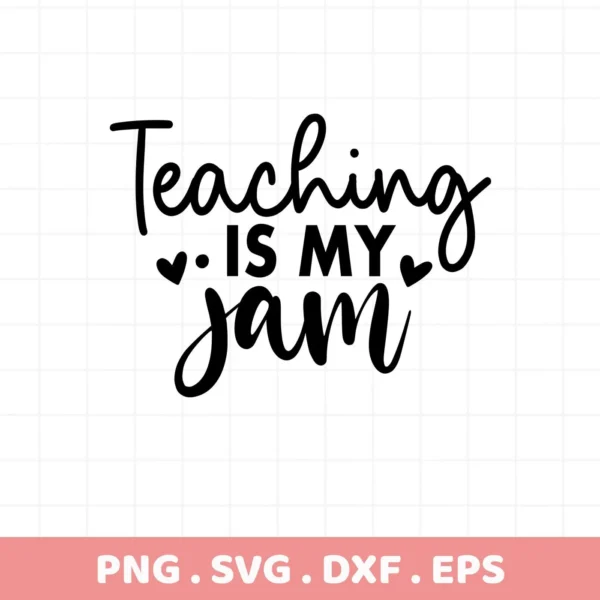 Black "Teaching is my Jam" design. Teaching is Jam SVG file for Cricut.
