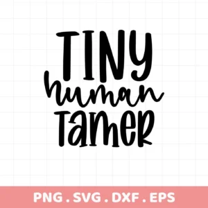 Black "Tiny Human Tamer" text. Tiny Human Tamer SVG, digital file for Cricut.