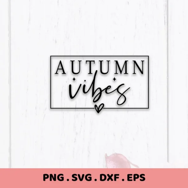 Autumn Vibes SVG" design in black frame. Digital file for fall crafts.